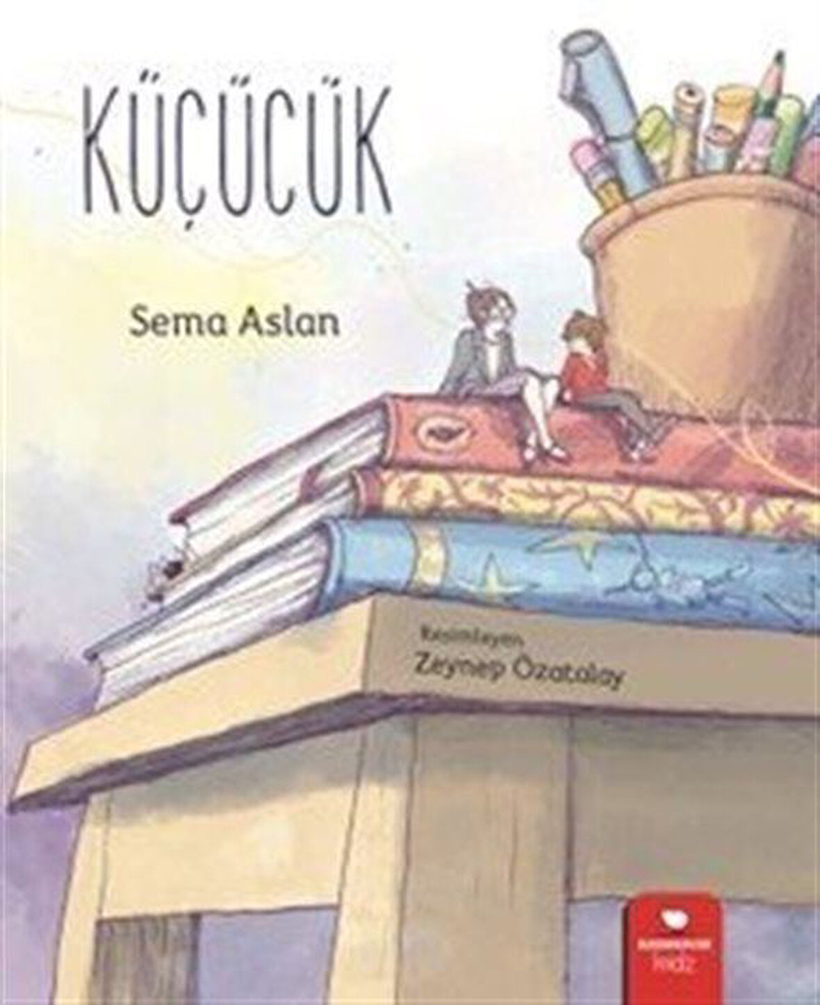 Küçücük / Sema Aslan