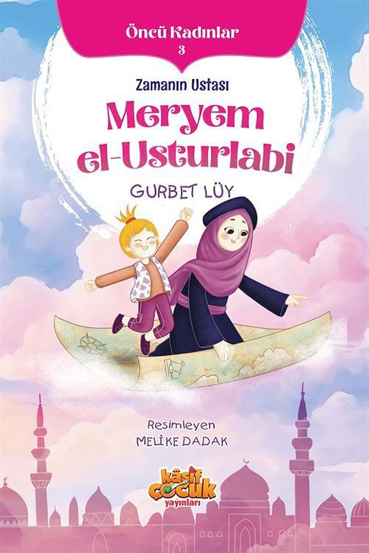 Zamanın Ustası Meryem el-Usturlabi / Gurbet Lüy