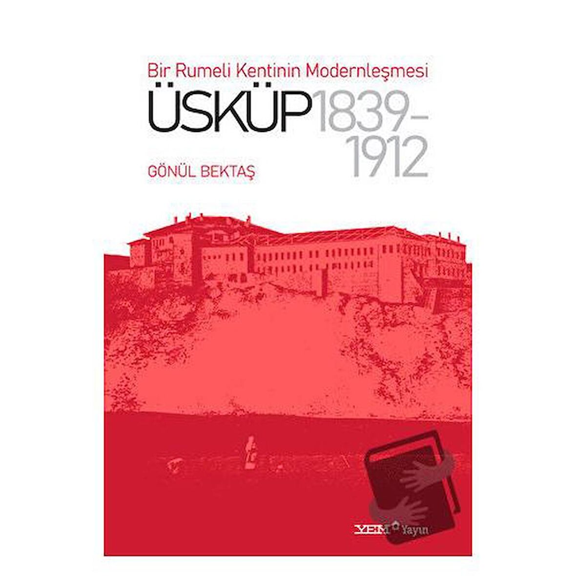 Bir Rumeli Kentinin Modernleşmesi: Üsküp 1839-1912