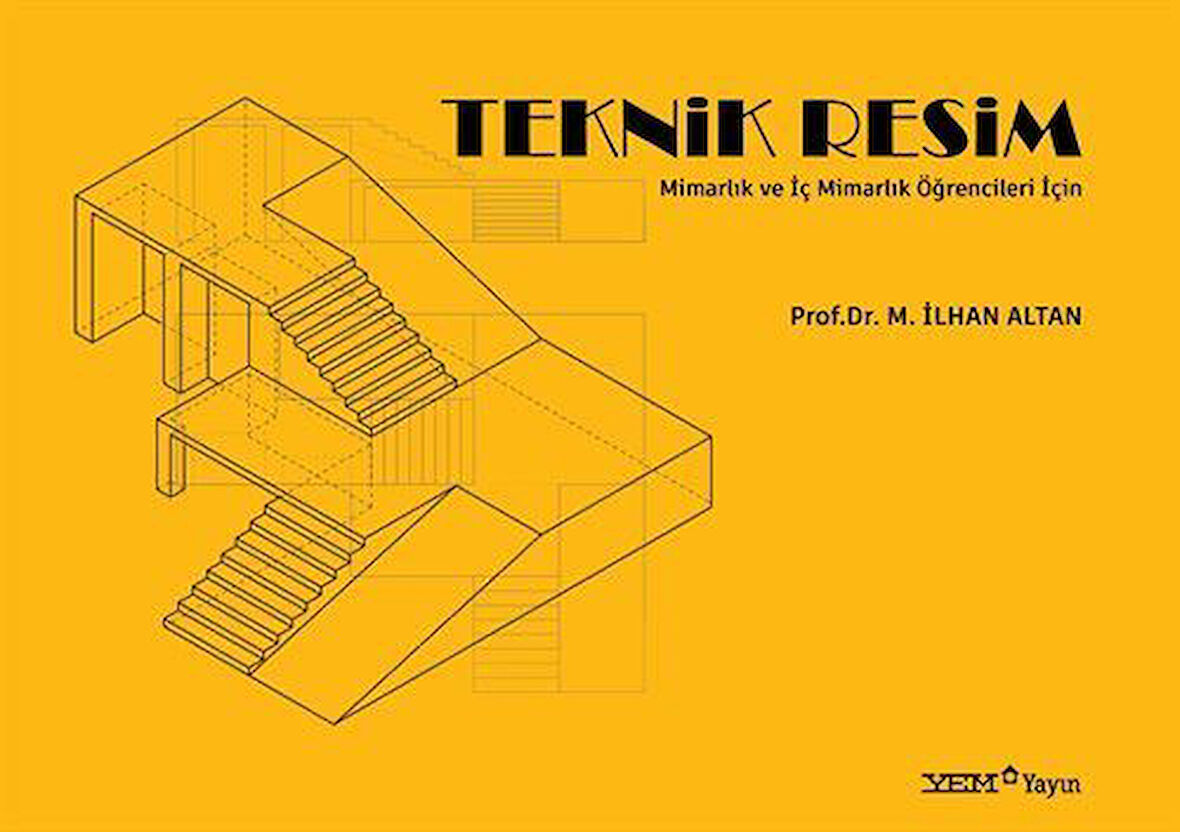 Mimarlık ve İç Mimarlık Öğrencileri İçin Teknik Resim / Prof. Dr. İlhan Altan