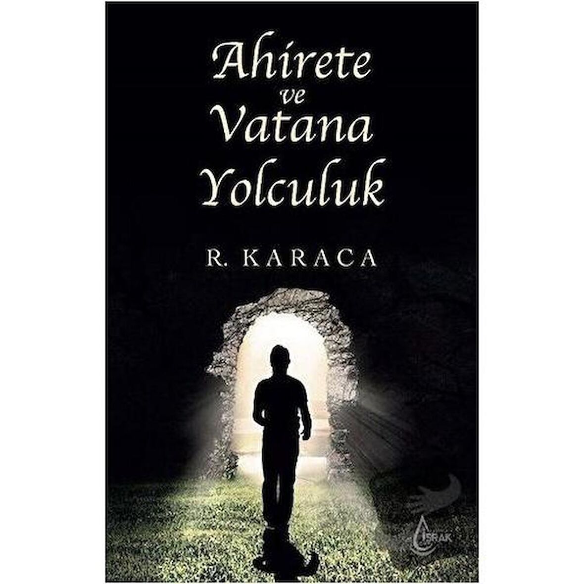Ahirete ve Vatana Yolculuk