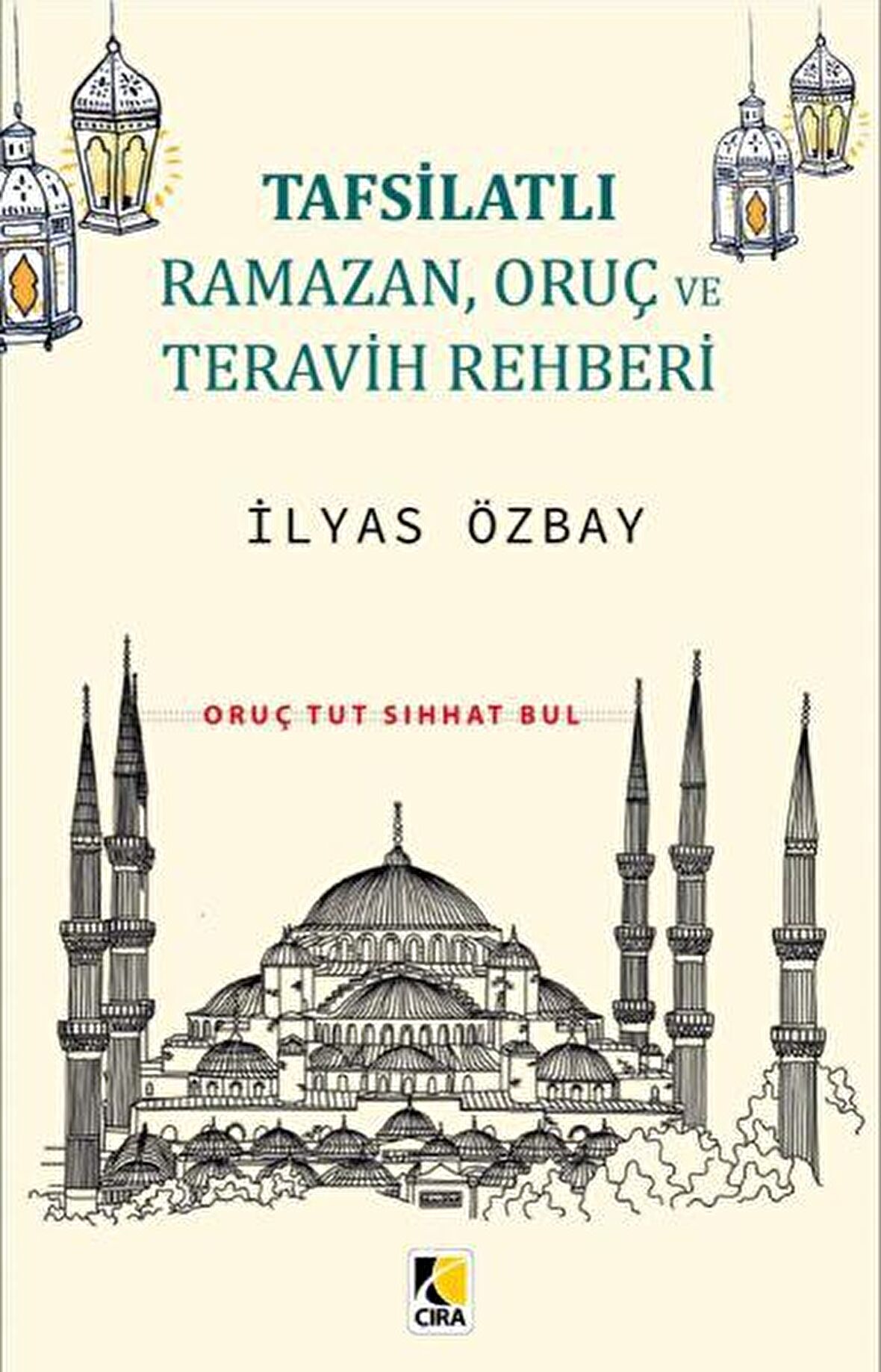 Tafsilatlı Ramazan, Oruç ve Teravih Rehberi