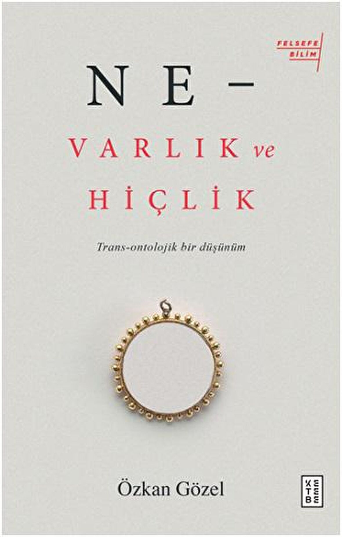 Ne - Varlık ve Hiçlik