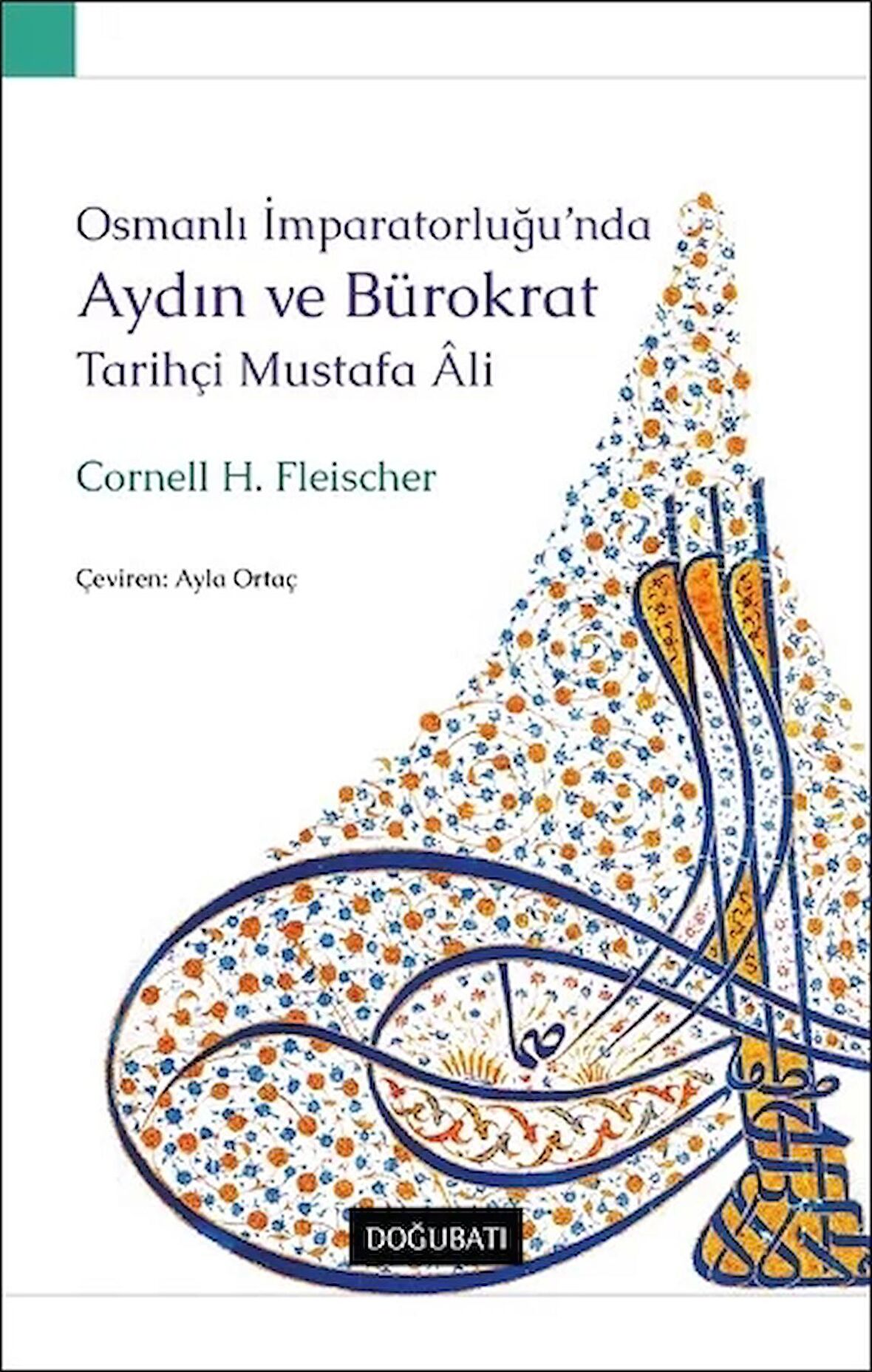 Osmanlı İmparatorluğu’nda Aydın Ve Bürokrat Tarihçi Mustafa Ali