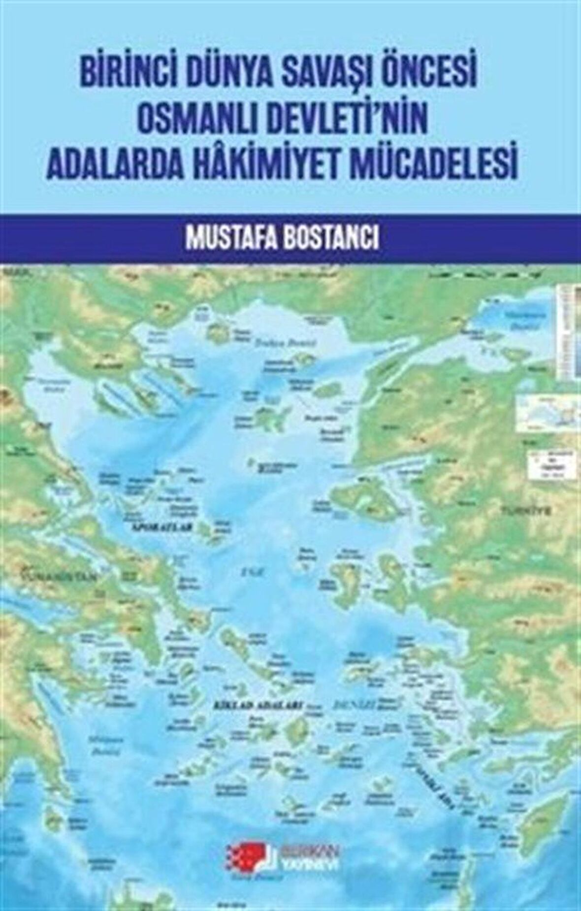 Birinci Dünya Savaşı Öncesi Osmanlı Devleti’nin Adalarda Hakimiyet Mücadelesi