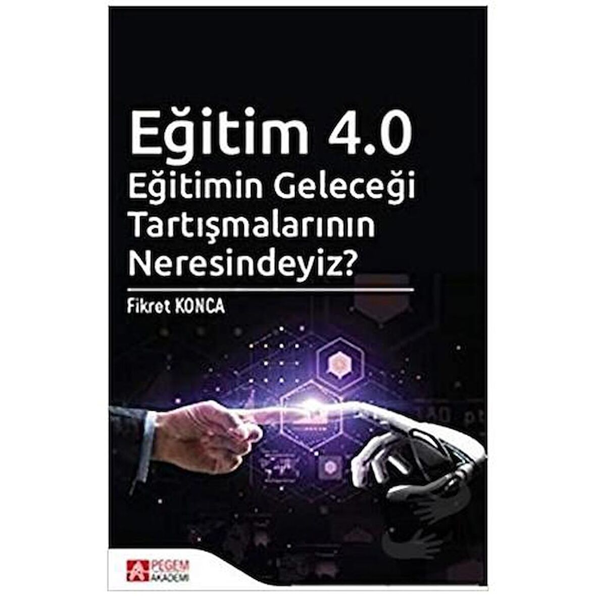 Eğitim 4.0 - Eğitimin Geleceği Tartışmalarının Neresindeyiz?