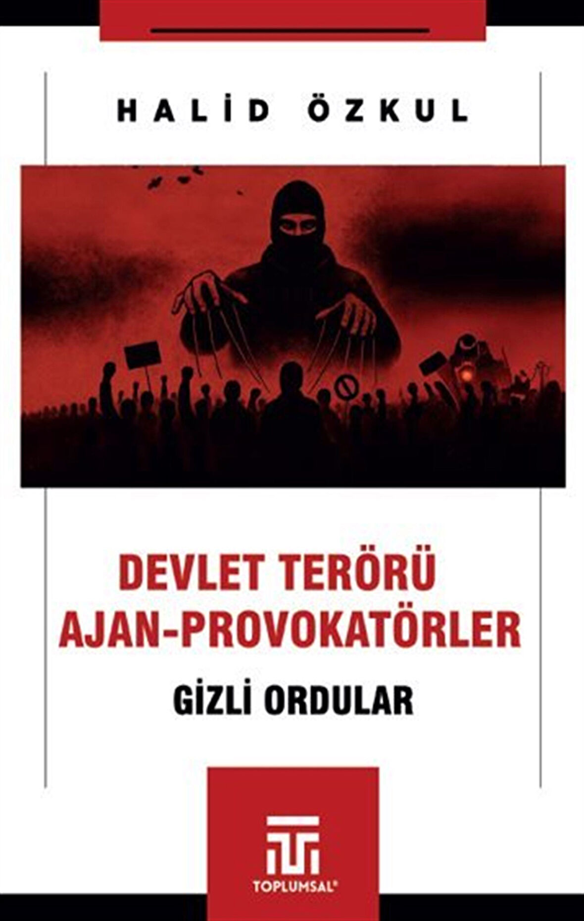 Devlet Terörü Ve Ajan-Provokatörler / Gizli Ordular / Halid Özkul
