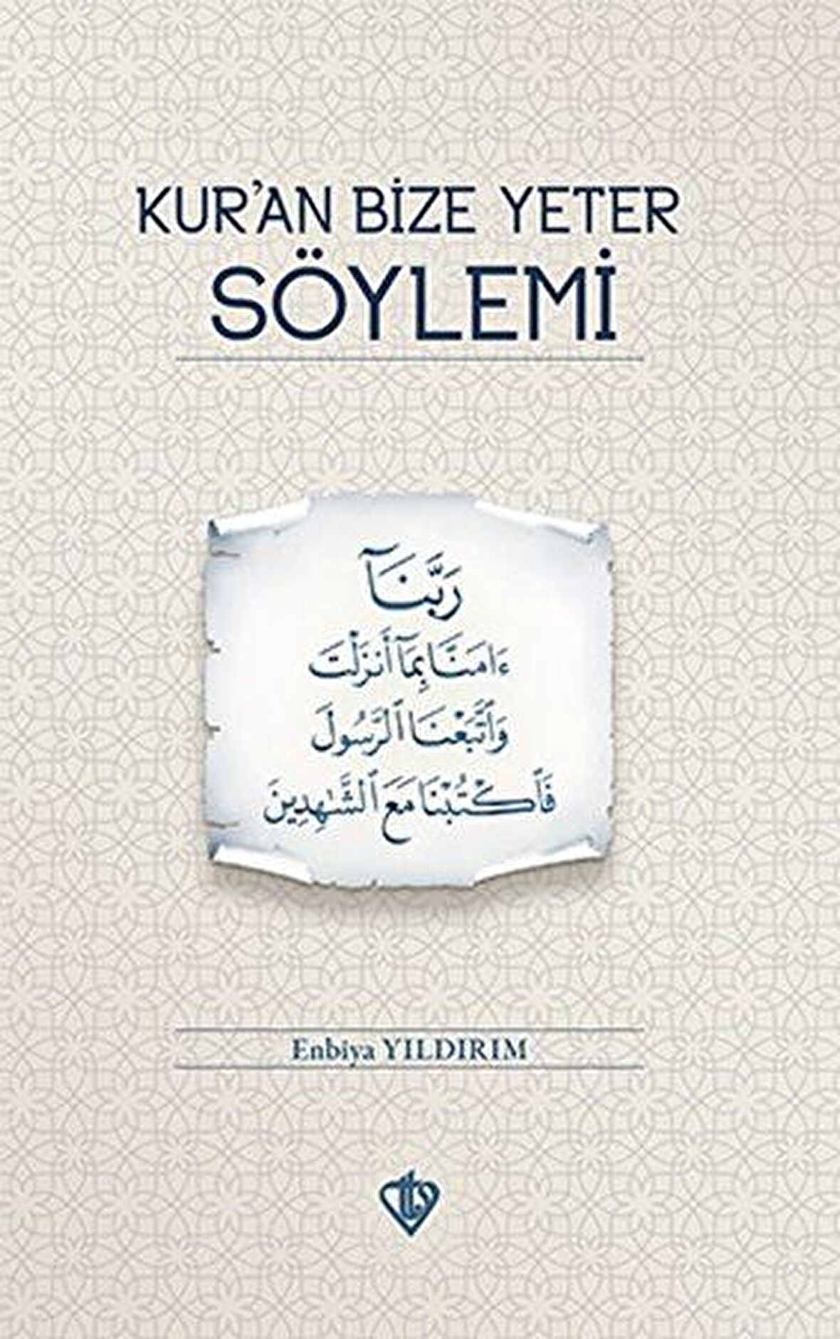 Kur’an Bize Yeter Söylemi