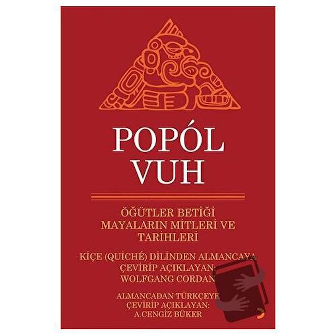 Popol Vuh - Öğütler Betiği Mayaların Mitleri ve Tarihleri