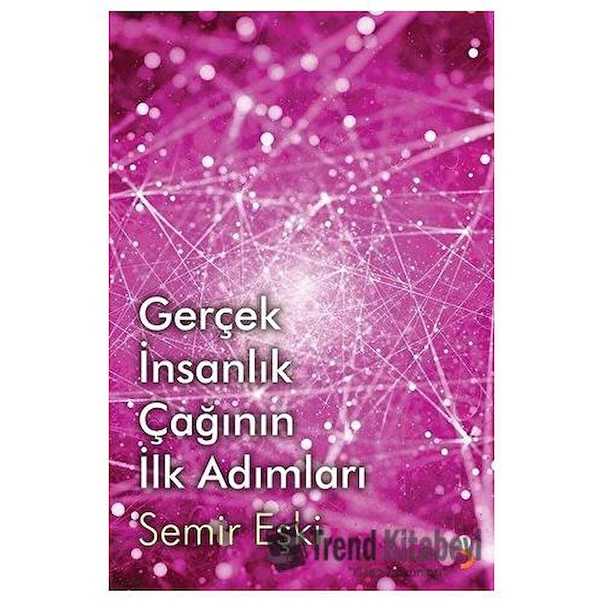 Gerçek İnsanlık Çağının İlk Adımları