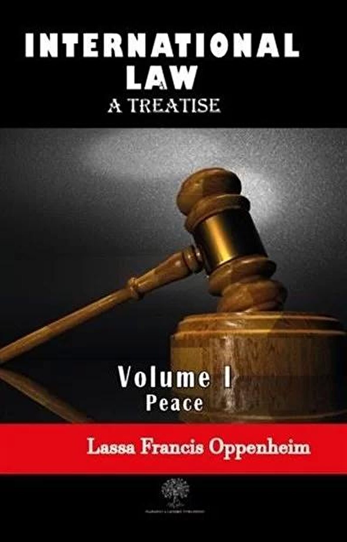 International Law - A Treatise - Volume 1