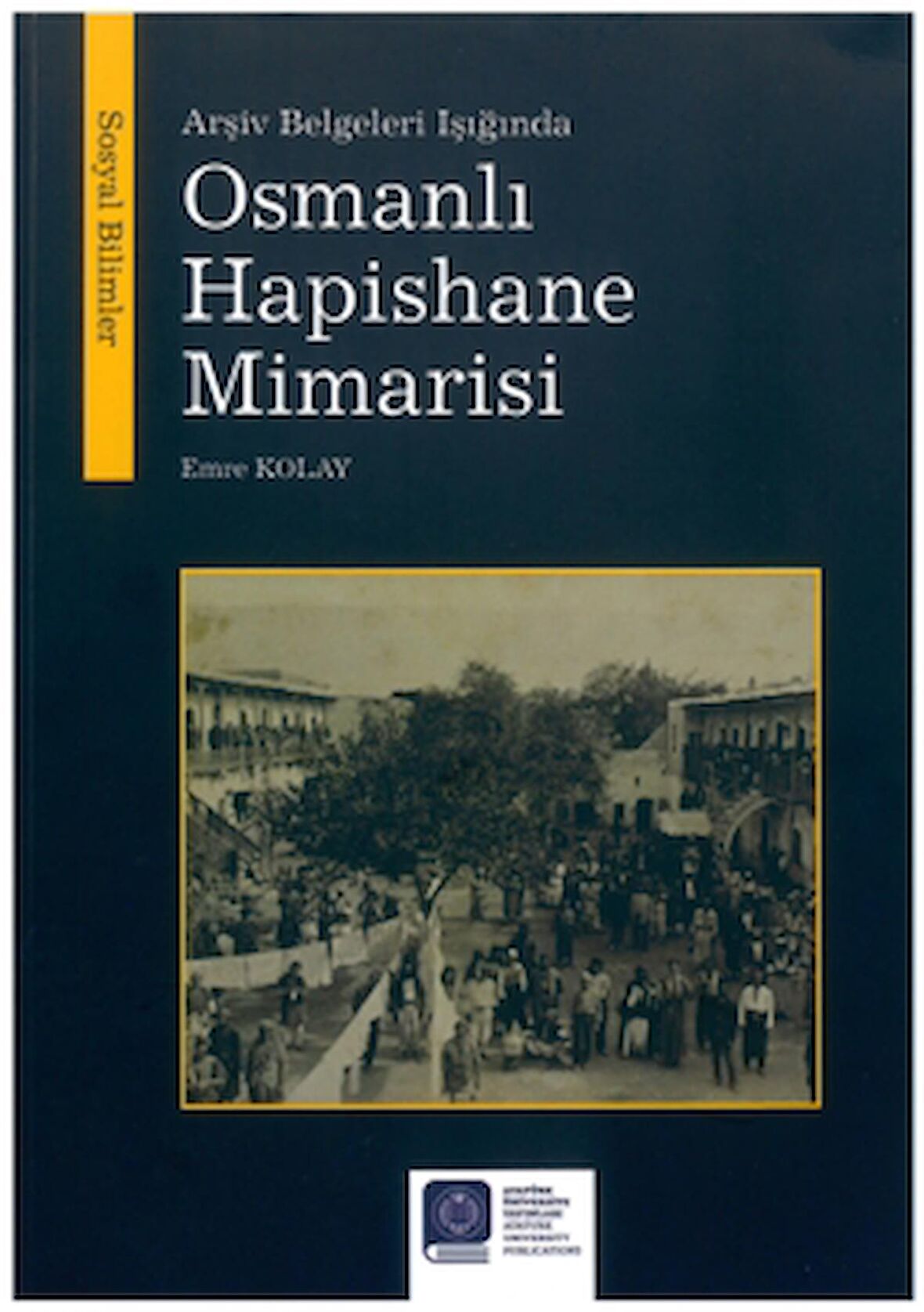 Arşiv Belgeleri Işığında Osmanlı Hapishane Mimarisi