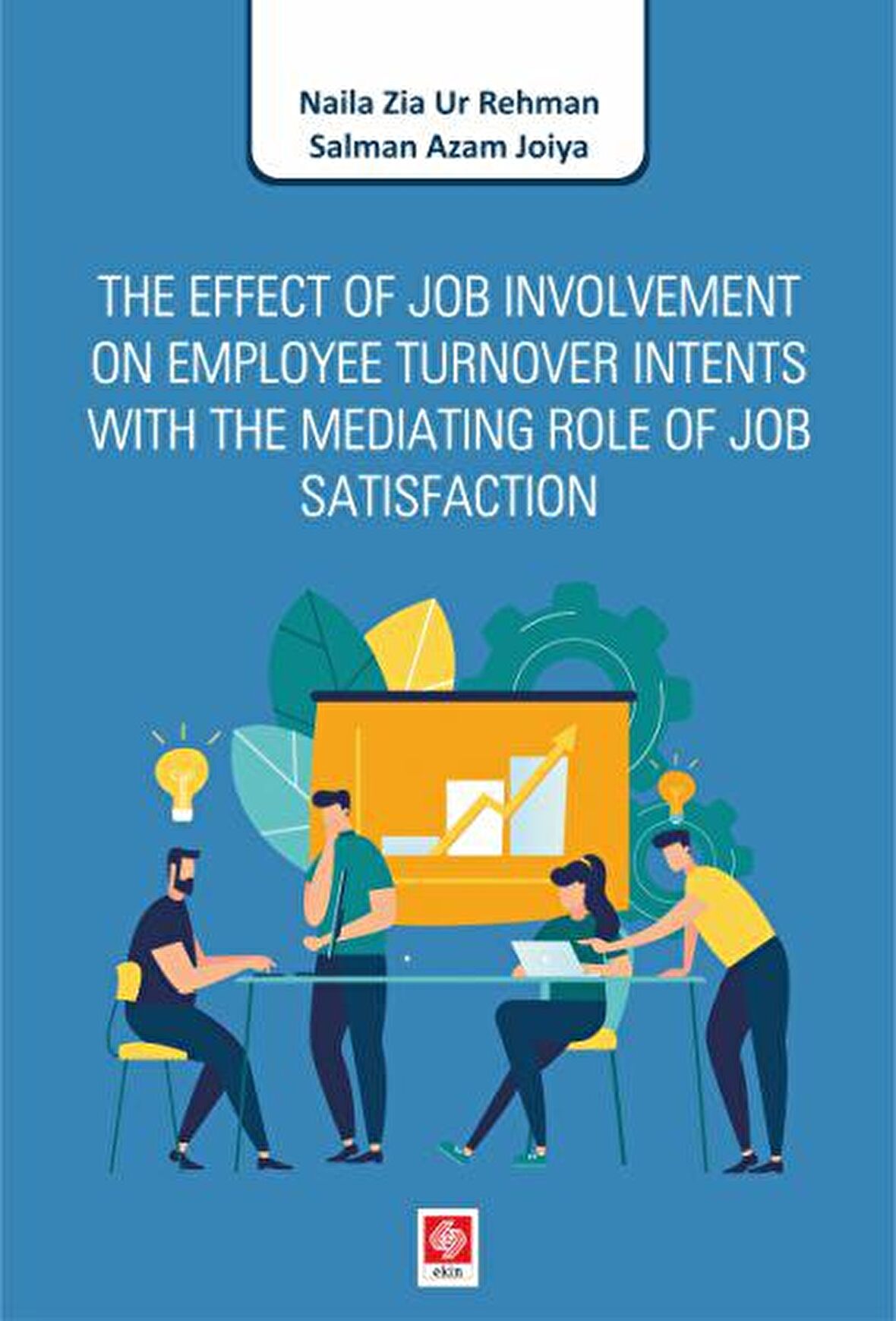 The Effect of Job Involvement On Employee Turnover Intents With The Mediating Role of Job Satisfaction