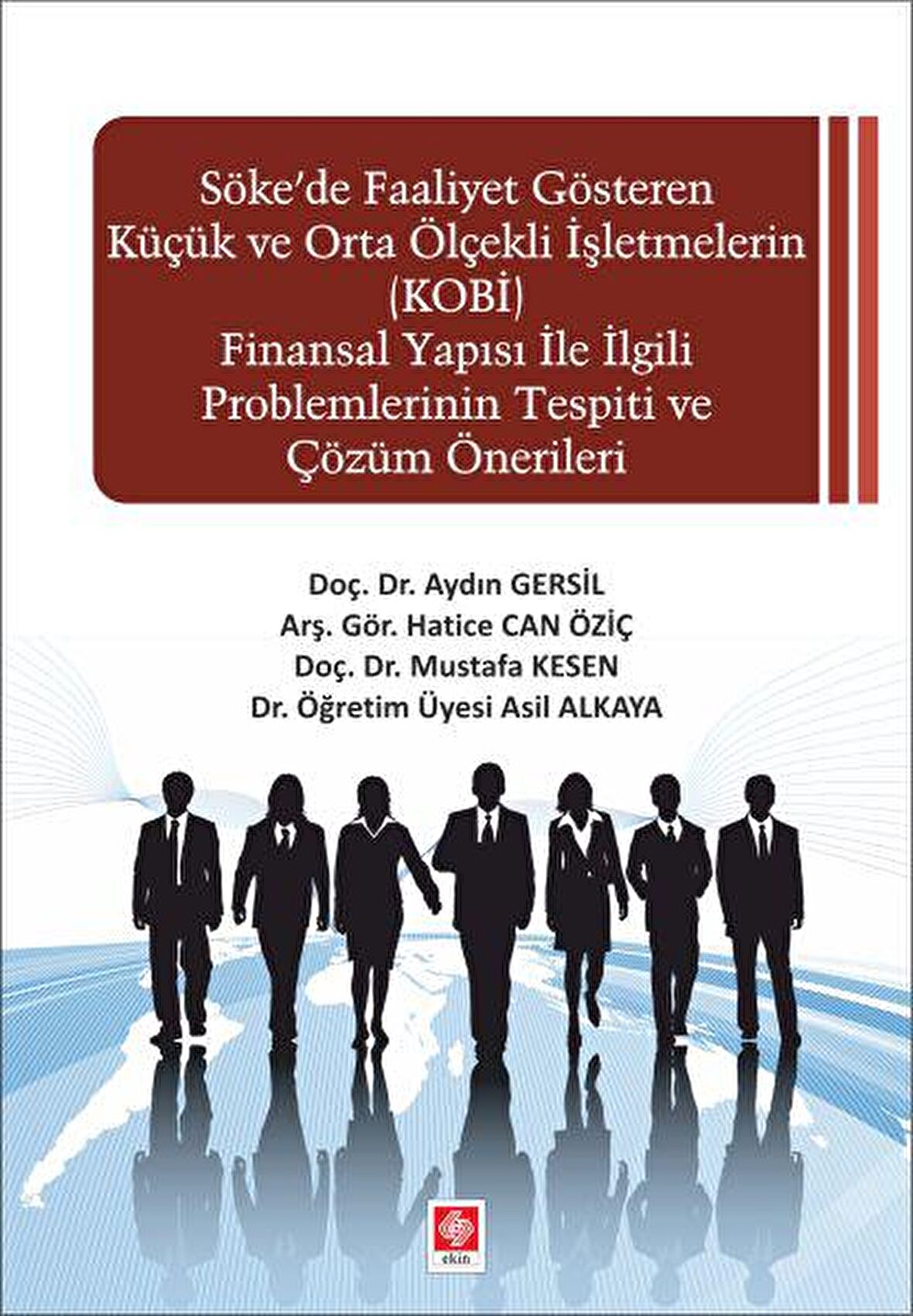 Söke'de Faaliyet Gösteren Küçük ve Orta Ölçekli işletmelerin (KOBİ) Finansal Yapısı ile İlgili Problemlerinin Tespiti ve Çözüm Önerileri
