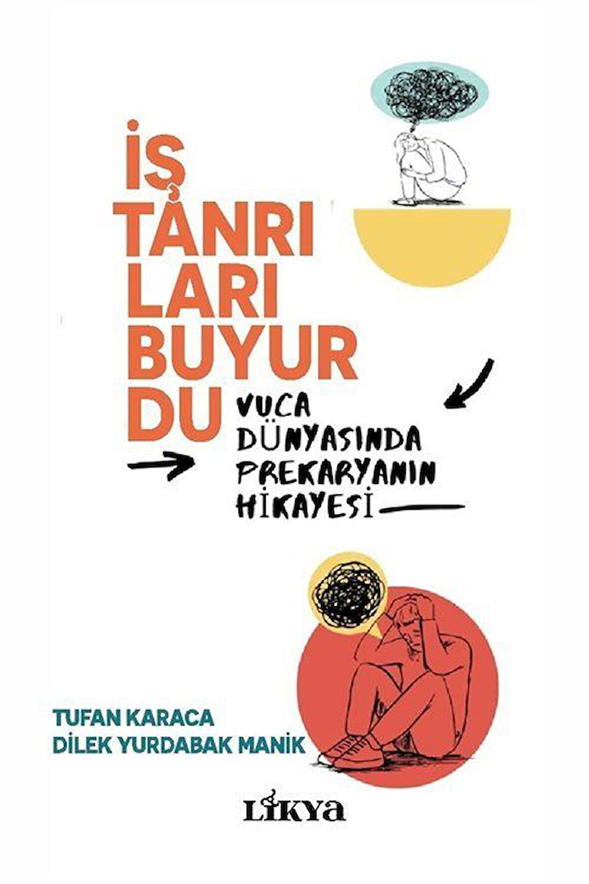 İş Tanrıları Buyurdu & Vuca Dünyasında Prekaryanın Hikayesi / Tufan Karaca