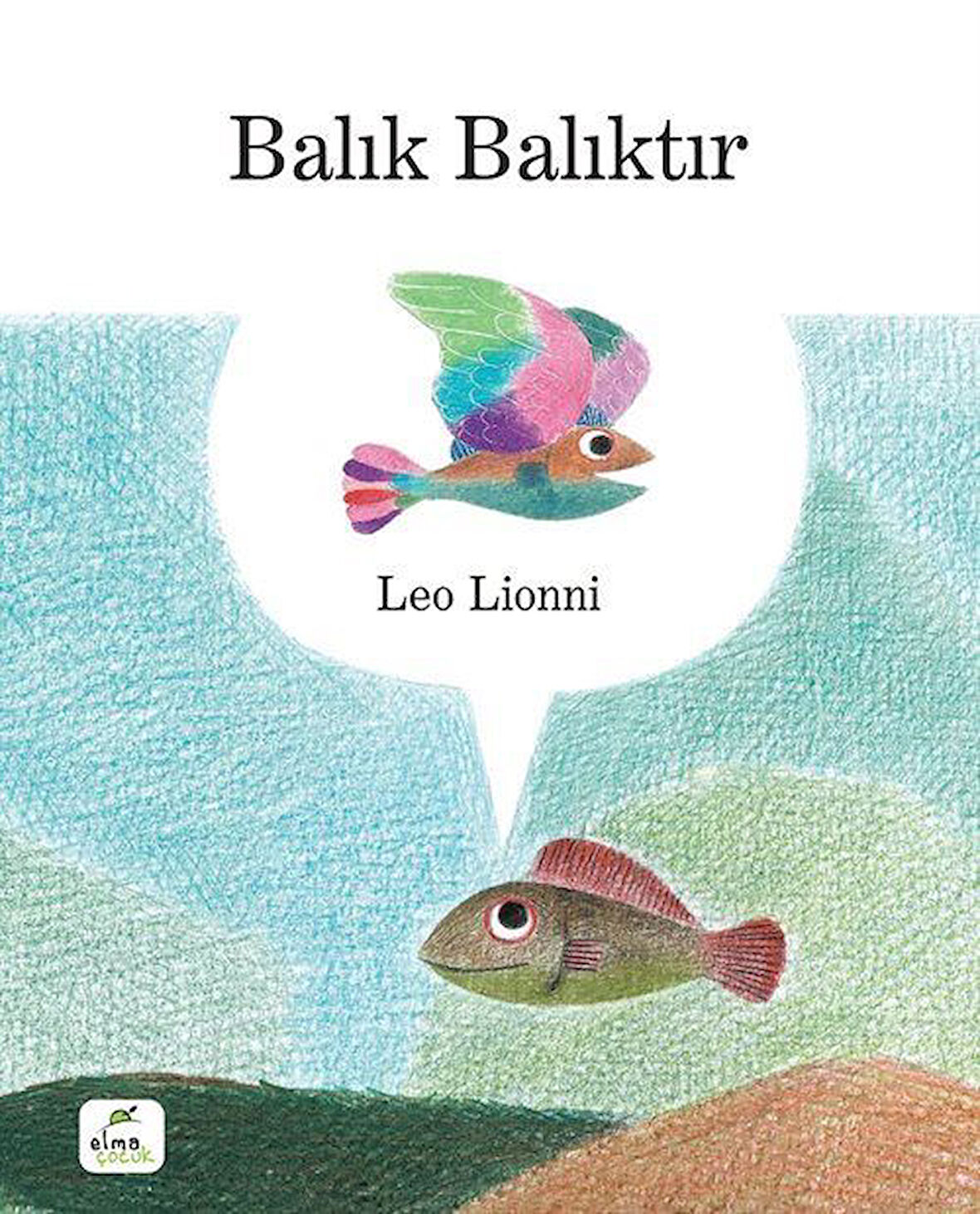 Balık Balıktır (Ciltli) / Leo Lionni