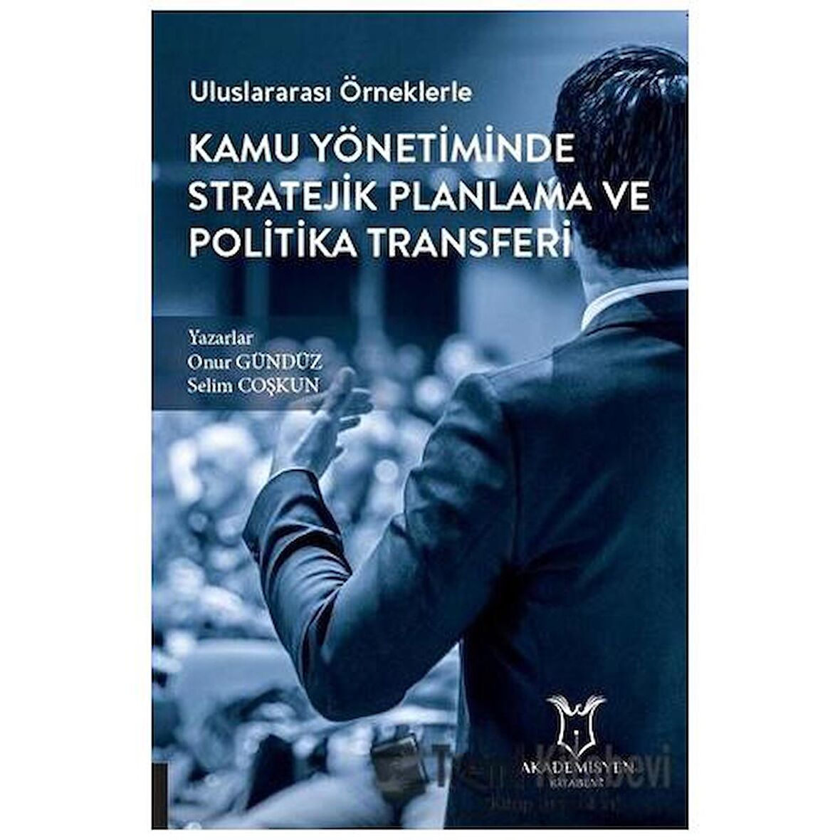 Uluslararası Örneklerle Kamu Yönetiminde Stratejik Planlama ve Politika Transferi