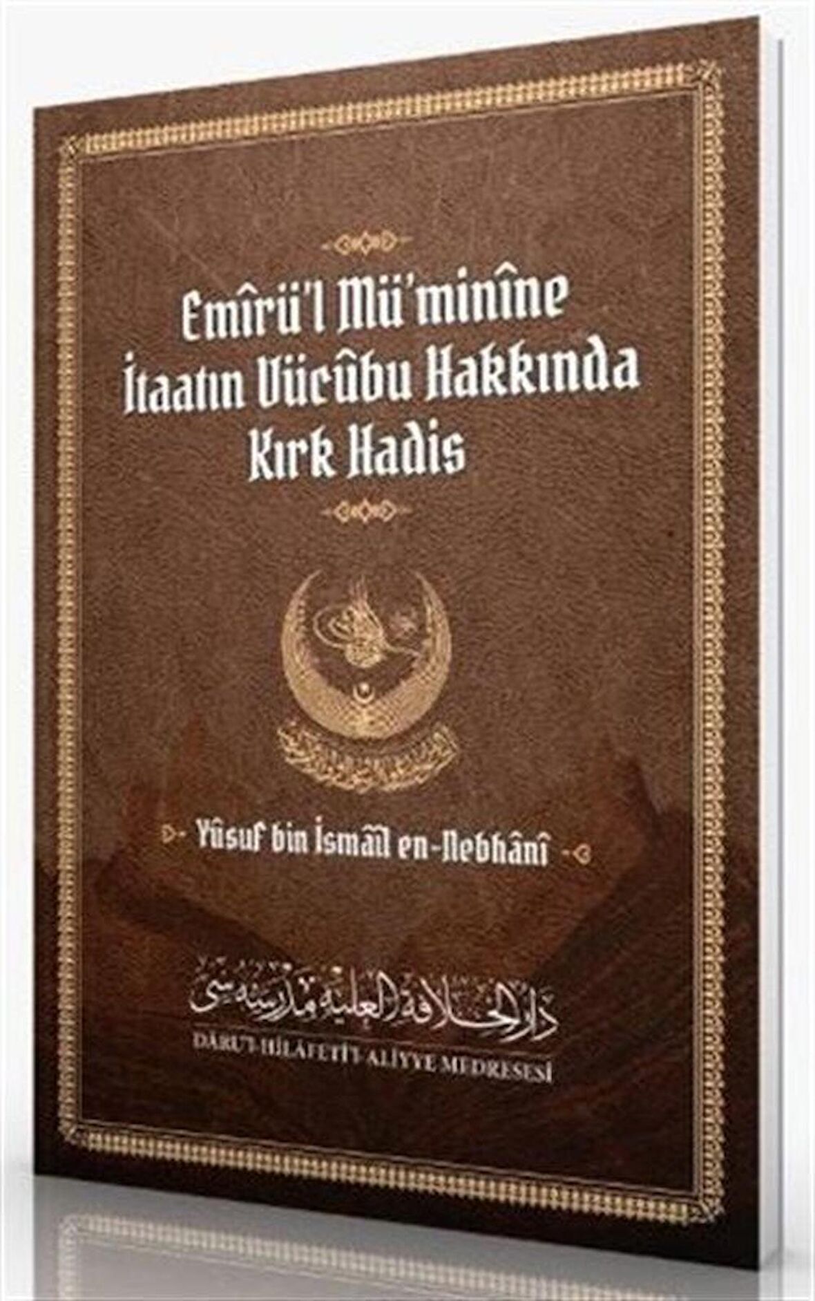 Emirü’l Mü’minine İtaatın Vücubu Hakkında Kırk Hadis