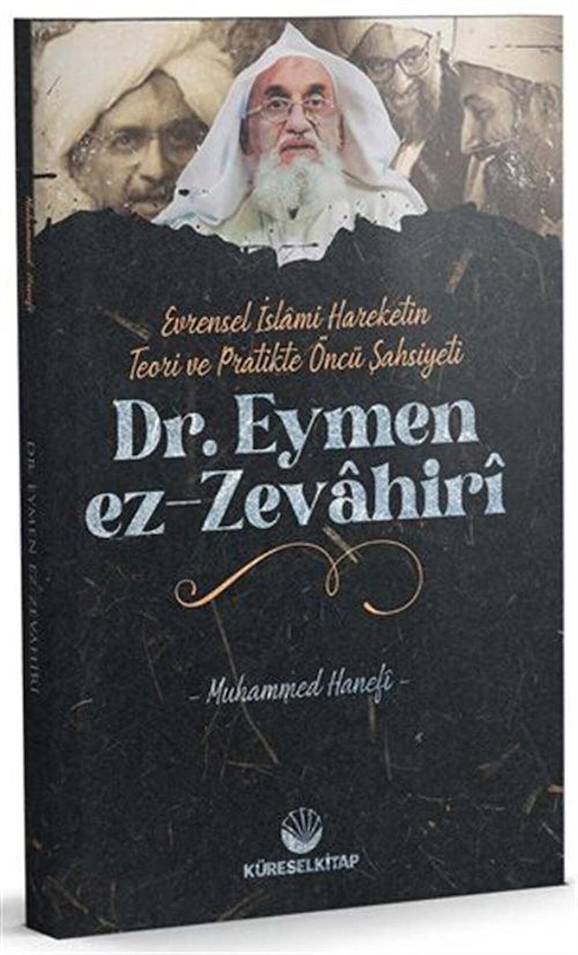 Evrensel İslami Hareketin Teori Ve Pratikteki Öncü Şahsiyeti Dr. Eymen Ez-zevahiri