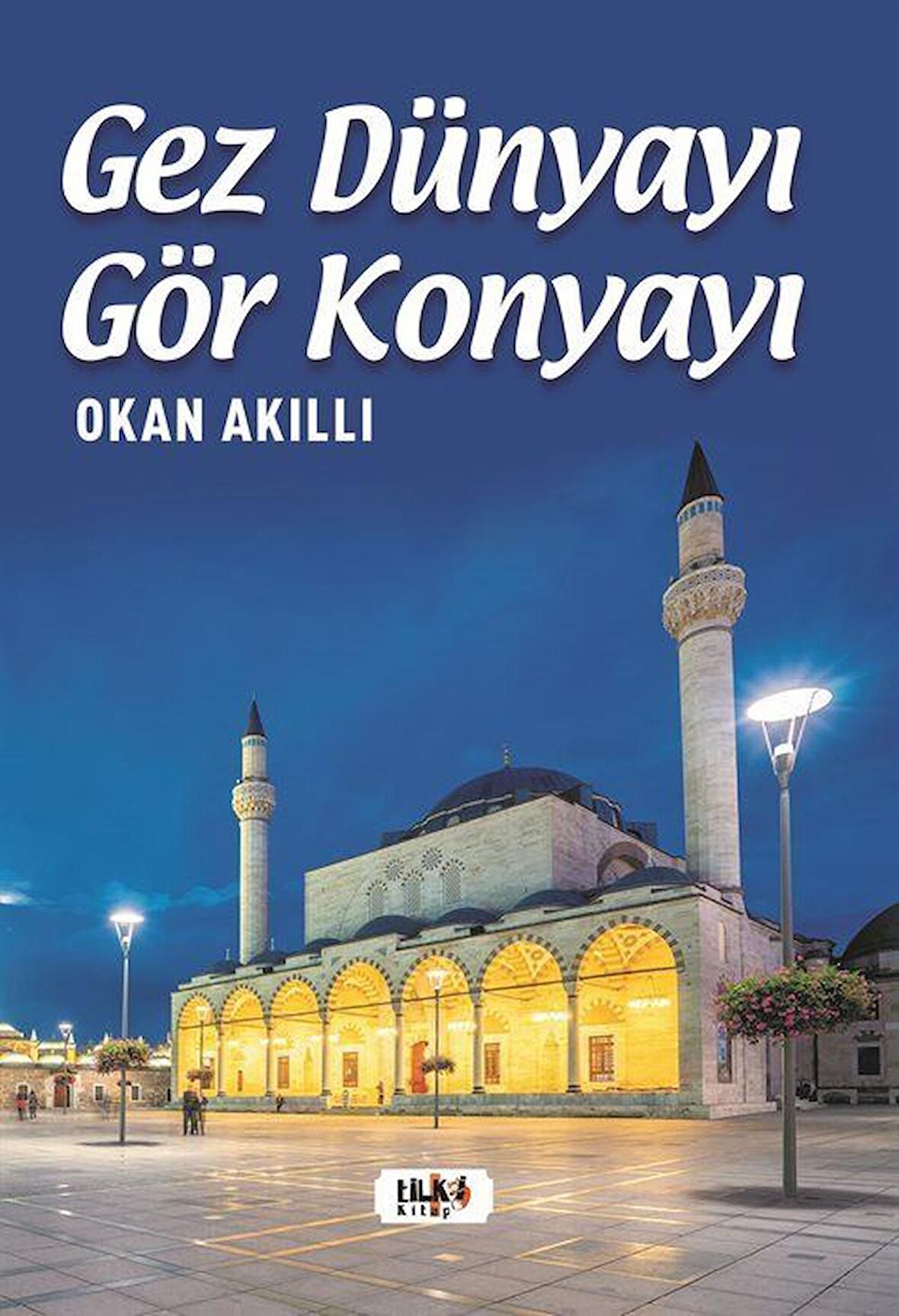 Gez Dünyayı Gör Konyayı