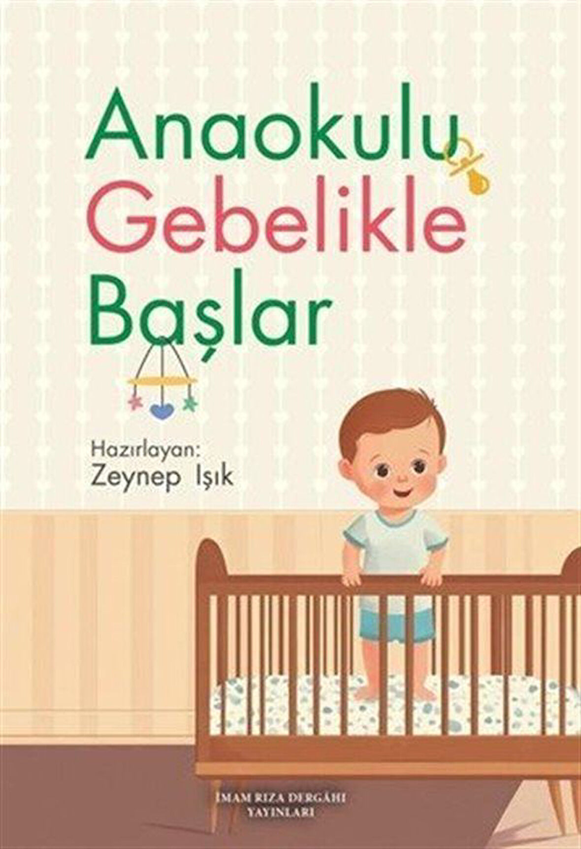 Anaokulu Gebelikle Başlar / Zeynep Işık