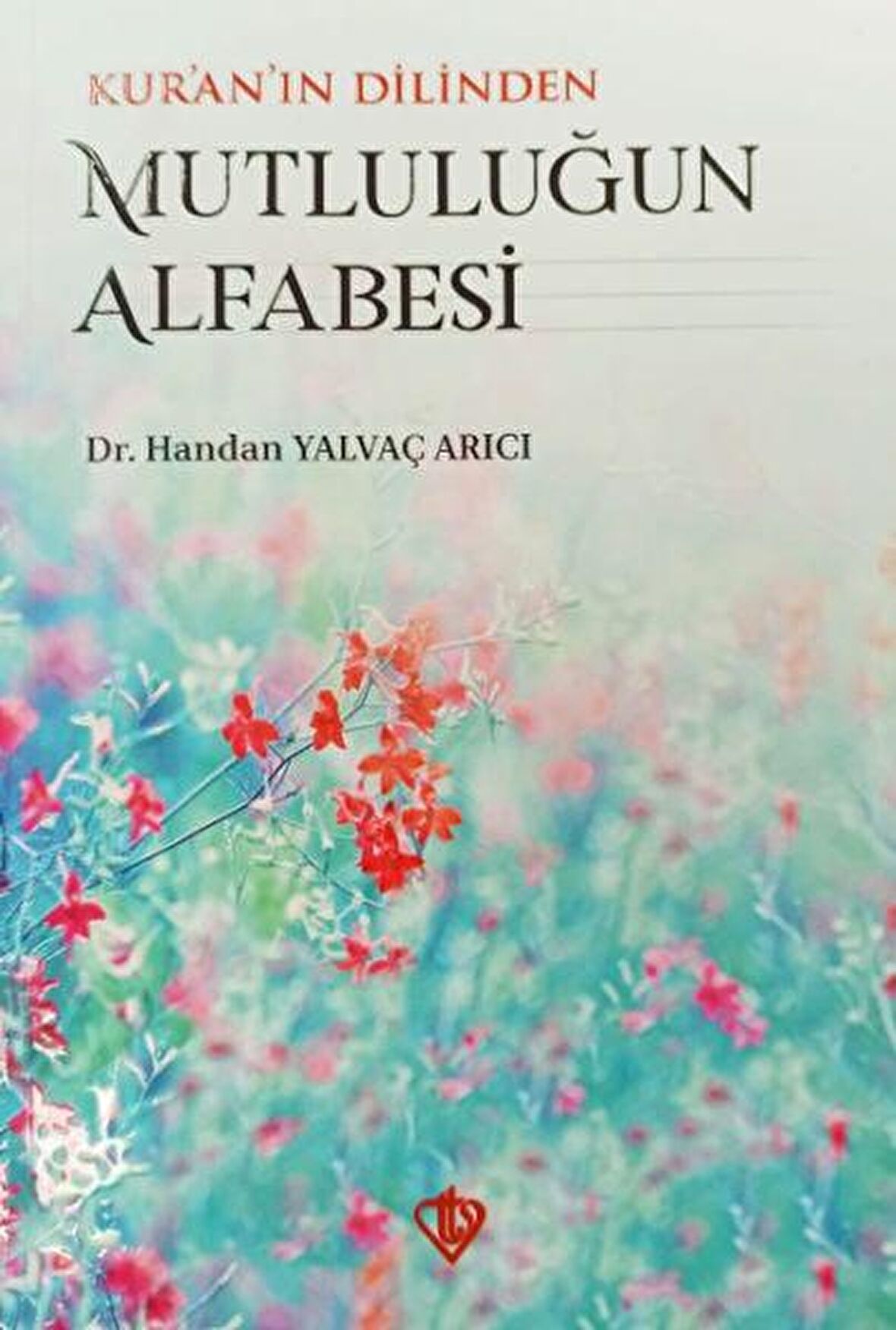 Kur’an’ın Dilinden Mutluluğun Alfabesi