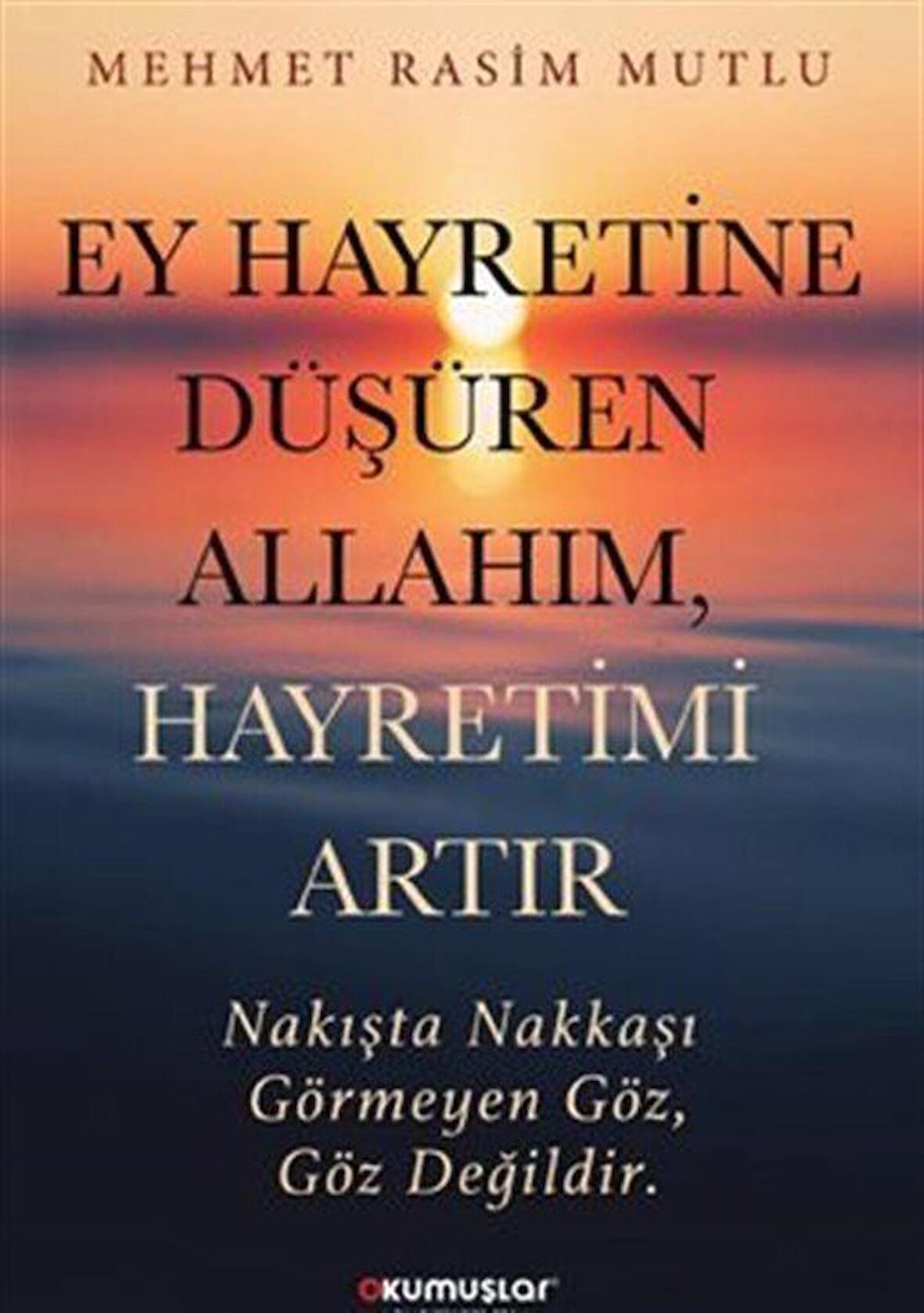 Ey Hayretine Düşüren Allahım Hayretimi Artır