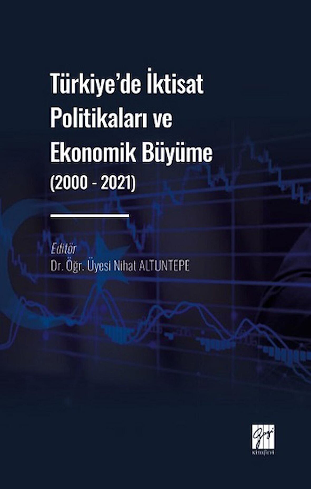 Türkiye' de İktisat Politikaları ve Ekonomik Büyüme (2000 - 2021)