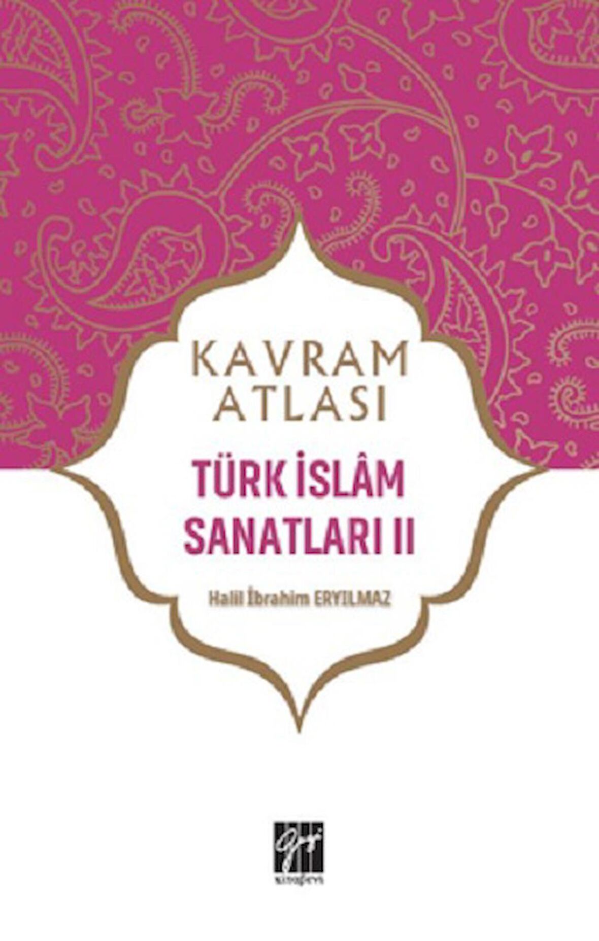 Türk İslam Sanatları 2 - Kavram Atlası