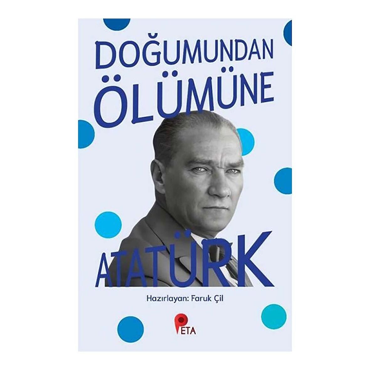 Doğumundan Ölümüne Atatürk