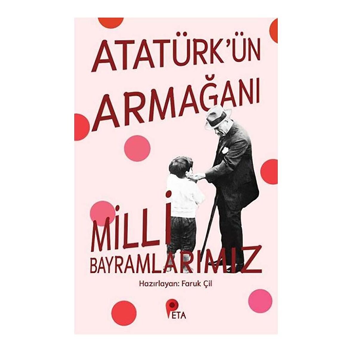 Atatürk’ün Armağanı Milli Bayramlarımız