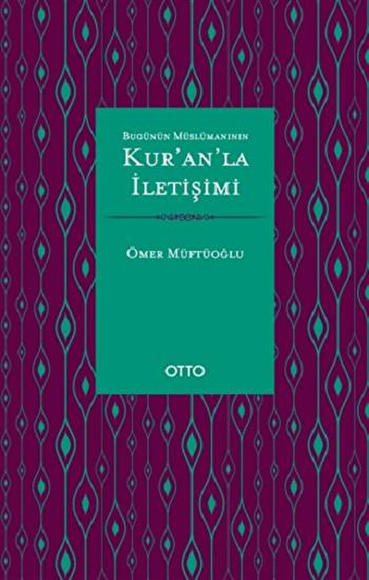 Bugünün Müslümanının Kur’an’la İletişimi