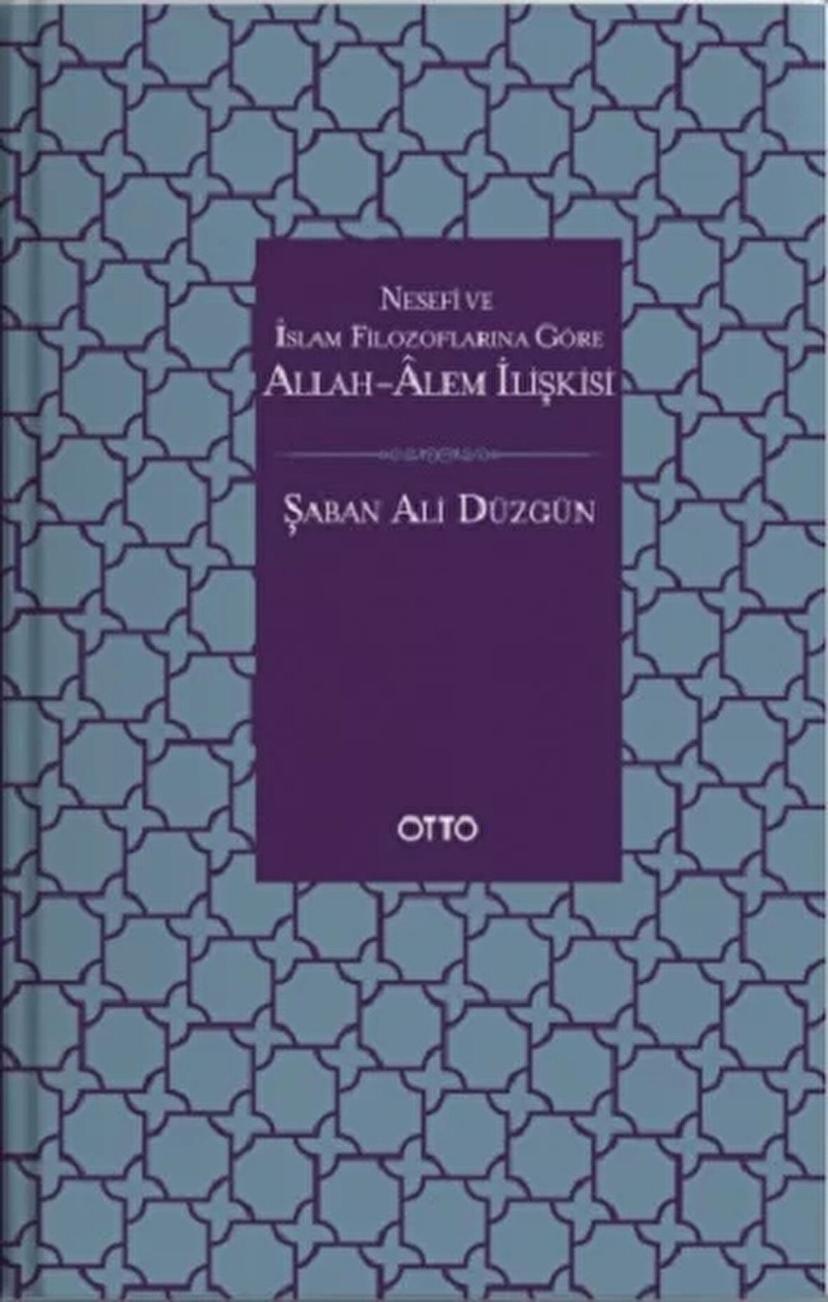 Nesefi ve İslam Filozoflarına Göre Allah - Alem İlişkisi