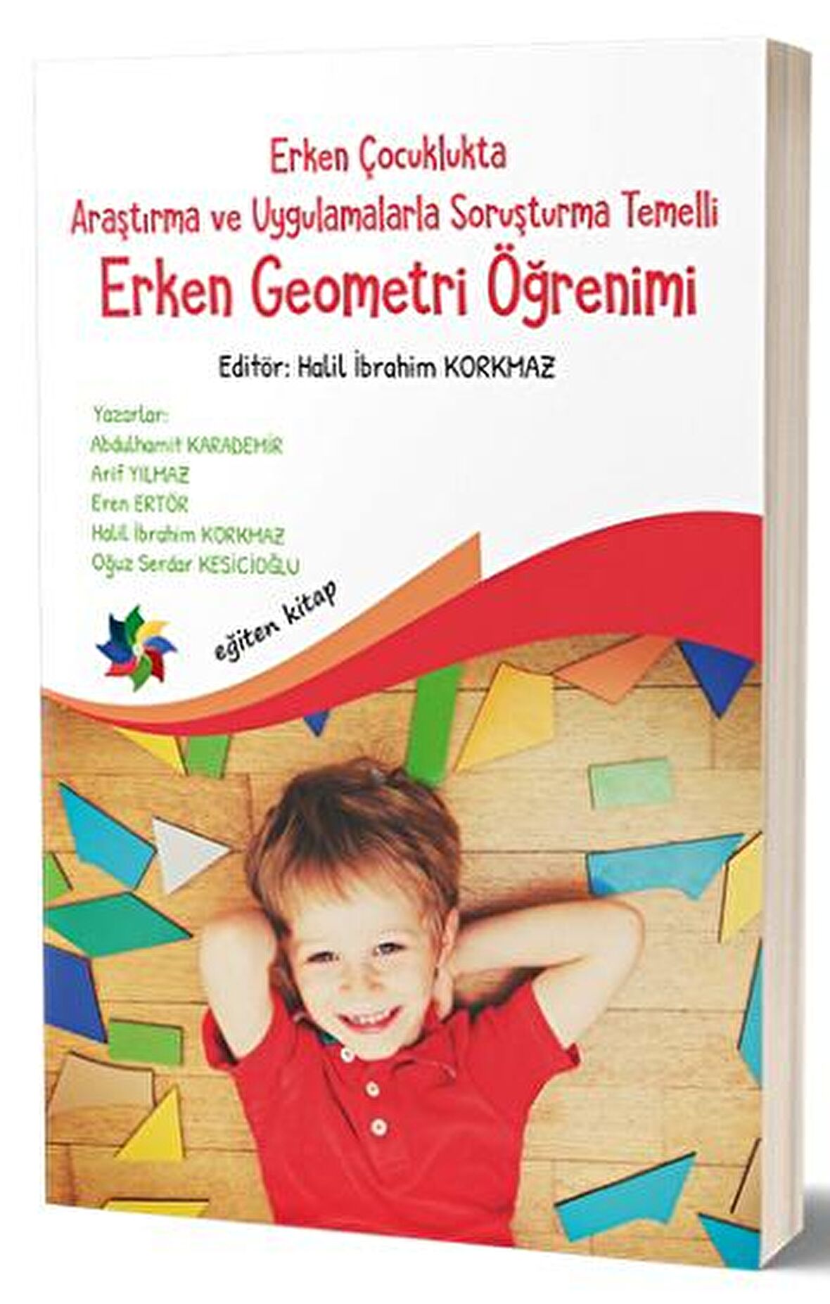 Erken Çocuklukta Araştırma ve Uygulamalarla Soruşturma  Temelli Erken Geometri Öğretimi