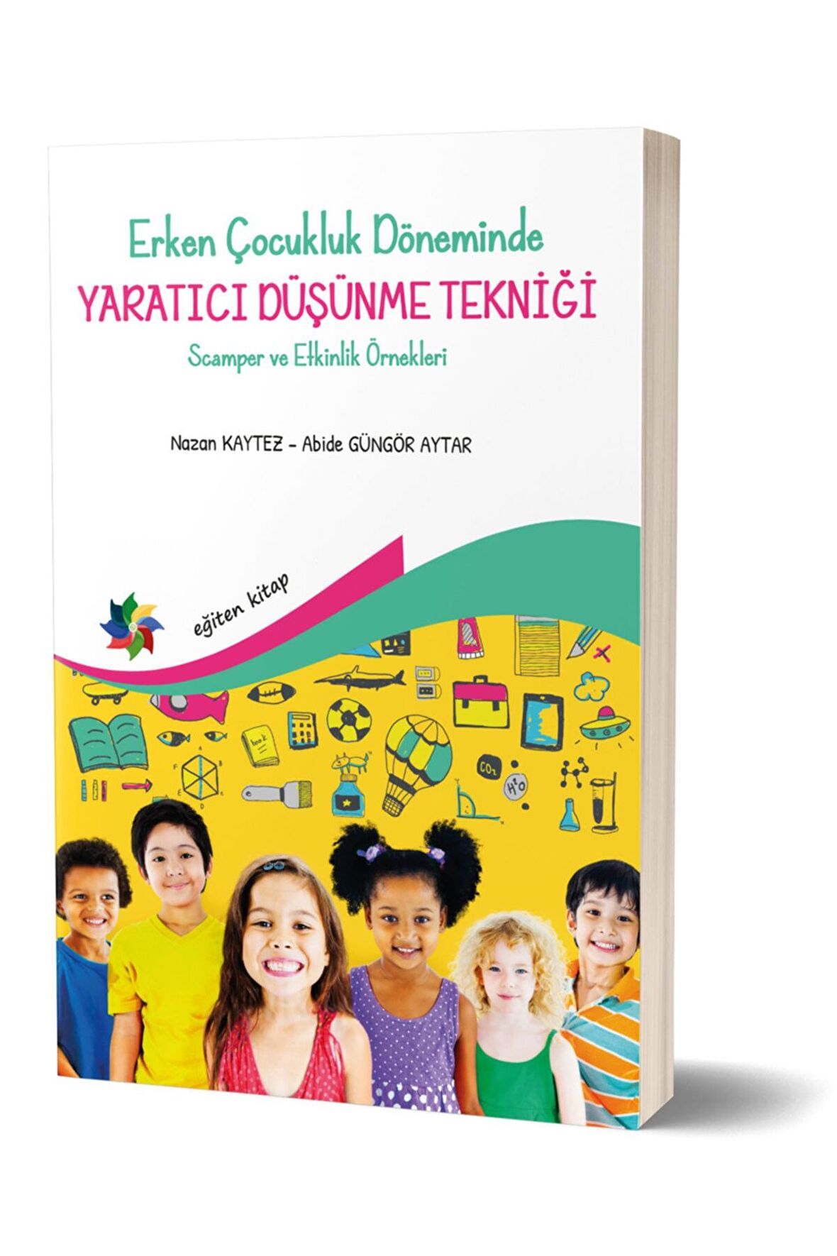 Erken Çocukluk Döneminde Yaratıcı Düşünme Tekniği Scamper Ve Etkinlik Örnekleri - Nazan Kaytez 