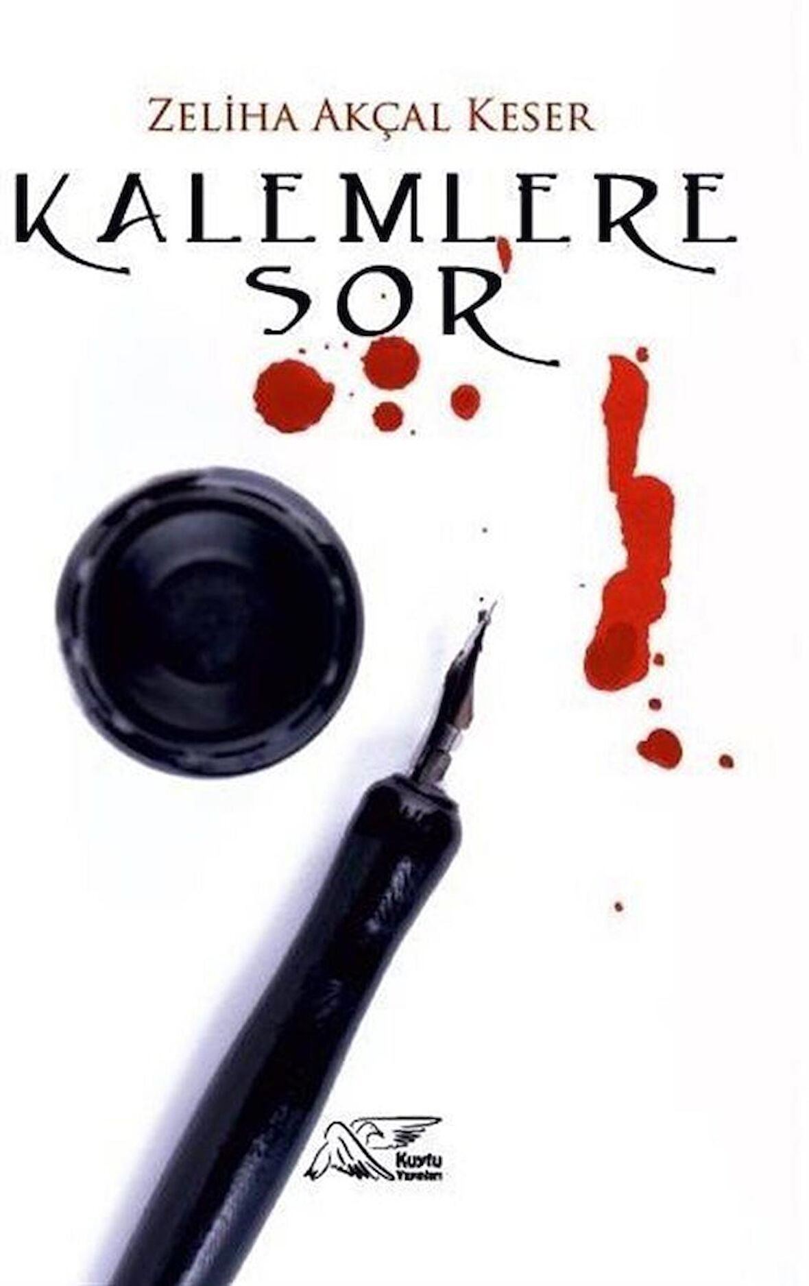 Kalemlere Sor / Zeliha Akçal Keser