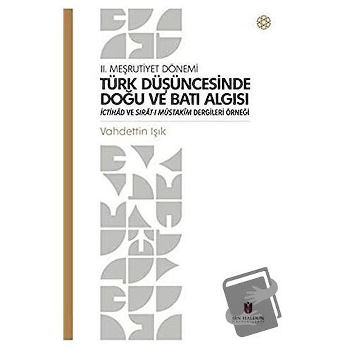 Türk Düşüncesinde Doğu ve Batı Algısı - 2. Meşrutiyet Dönemi