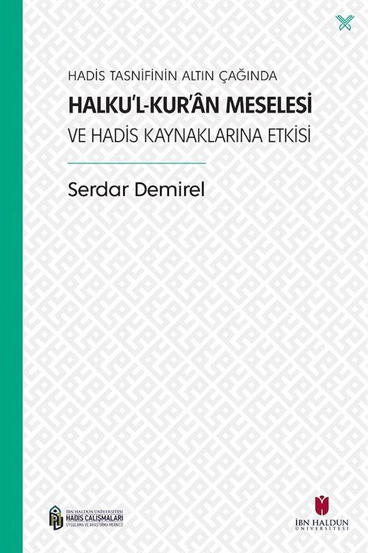 Hadis Tasnifinin Altın Çağında Halku’l-Kur’an Meselesi ve Hadis Kaynaklarına Etkisi