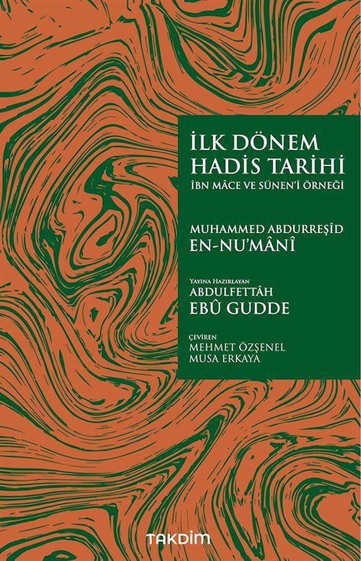 İlk Dönem Hadis Tarihi -İbn Mace ve Sünen’i Örneği-
