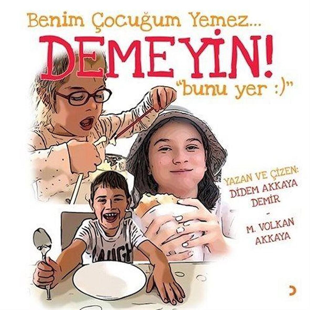 Benim Çocuğum Yemez Demeyin Bunu Yer