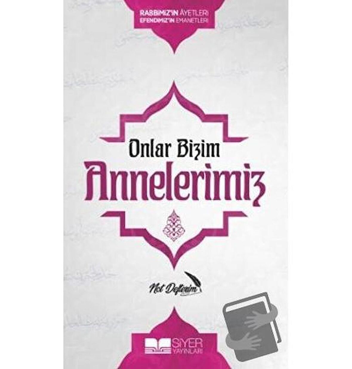 Onlar Bizim Annelerimiz Not Defterim