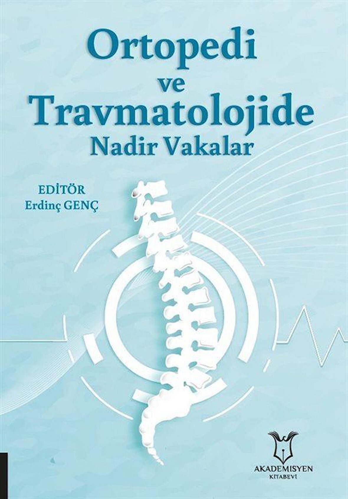 Ortopedi ve Travmatolojide Nadir Vakalar / Erdinç Genç