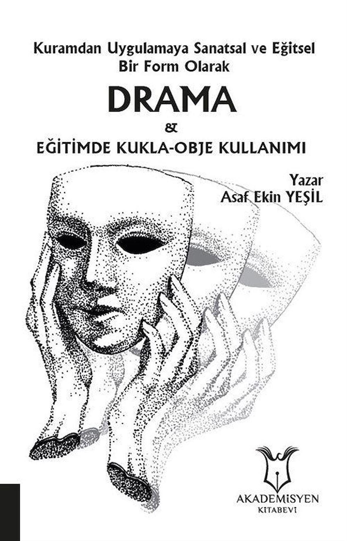 Kuramdan Uygulamaya Sanatsal ve Eğitsel Bir Form Olarak Drama ve Eğitimde Kukla-Obje Kullanımı