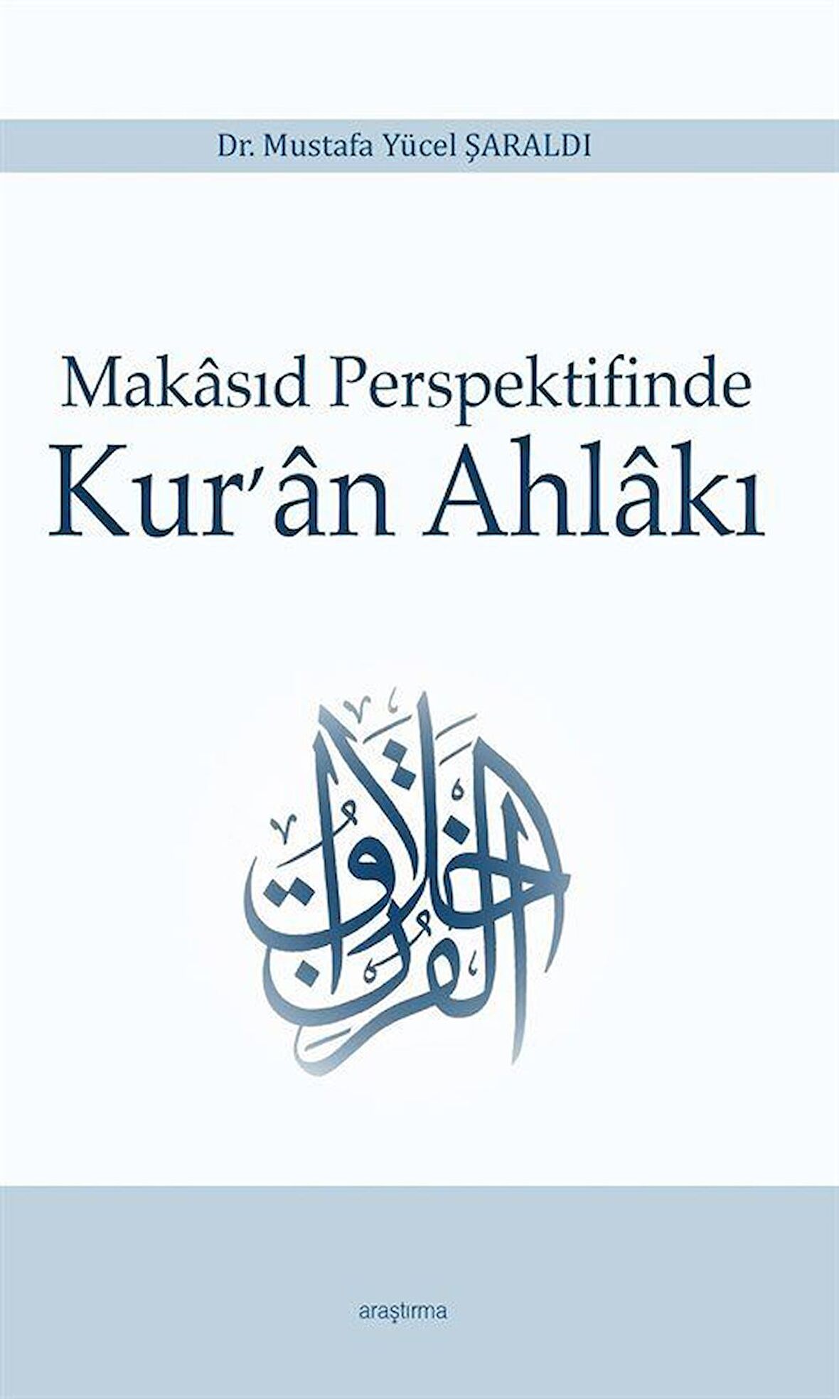 Makasıd Perspektifinde Kur'an Ahlakı / Mustafa Yücel Şaraldı