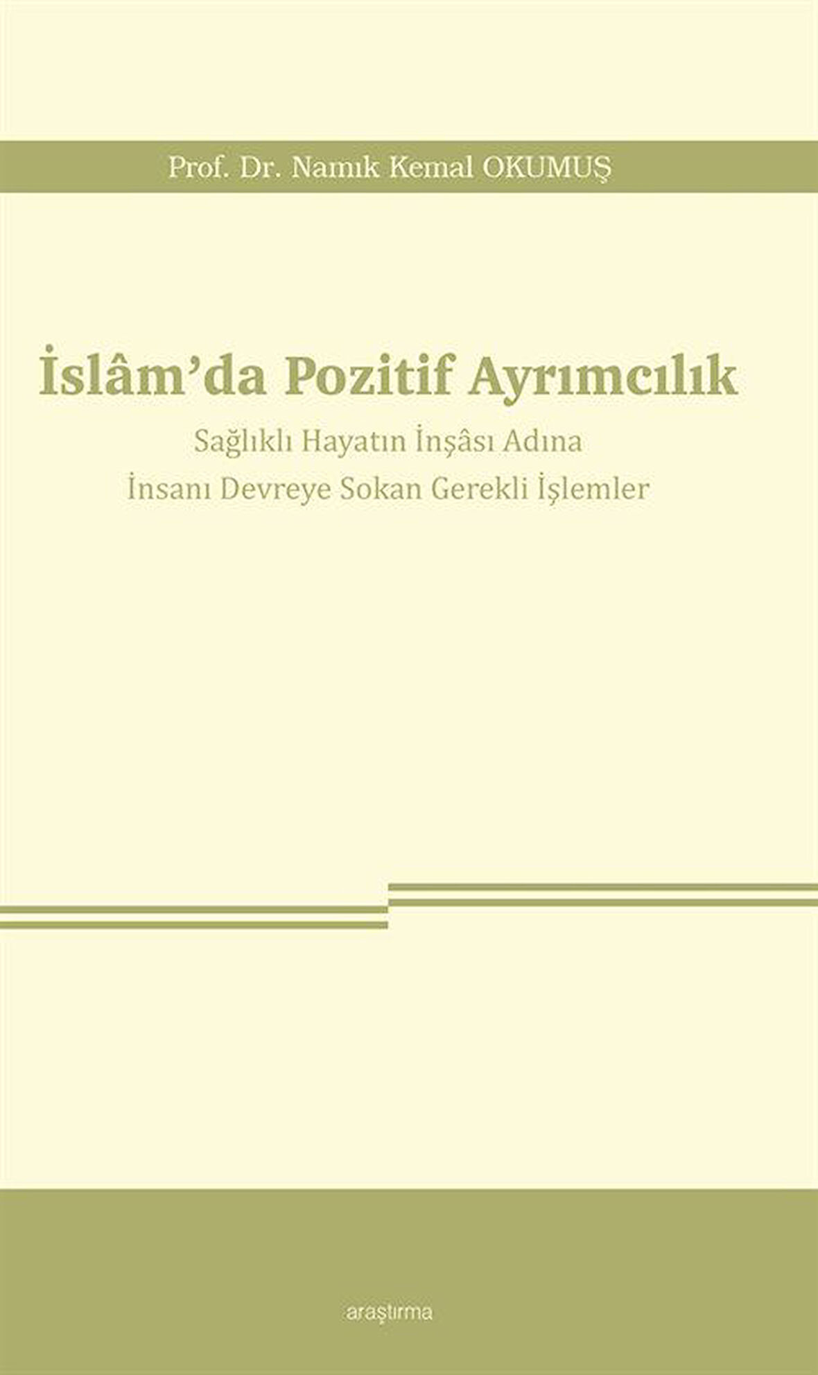 İslam'da Pozitif Ayrımcılık & Sağlıklı Hayatın İnşası Adına İnsanı Devreye Sokan Gerekli İşlemler / Namık Kemal Okumuş