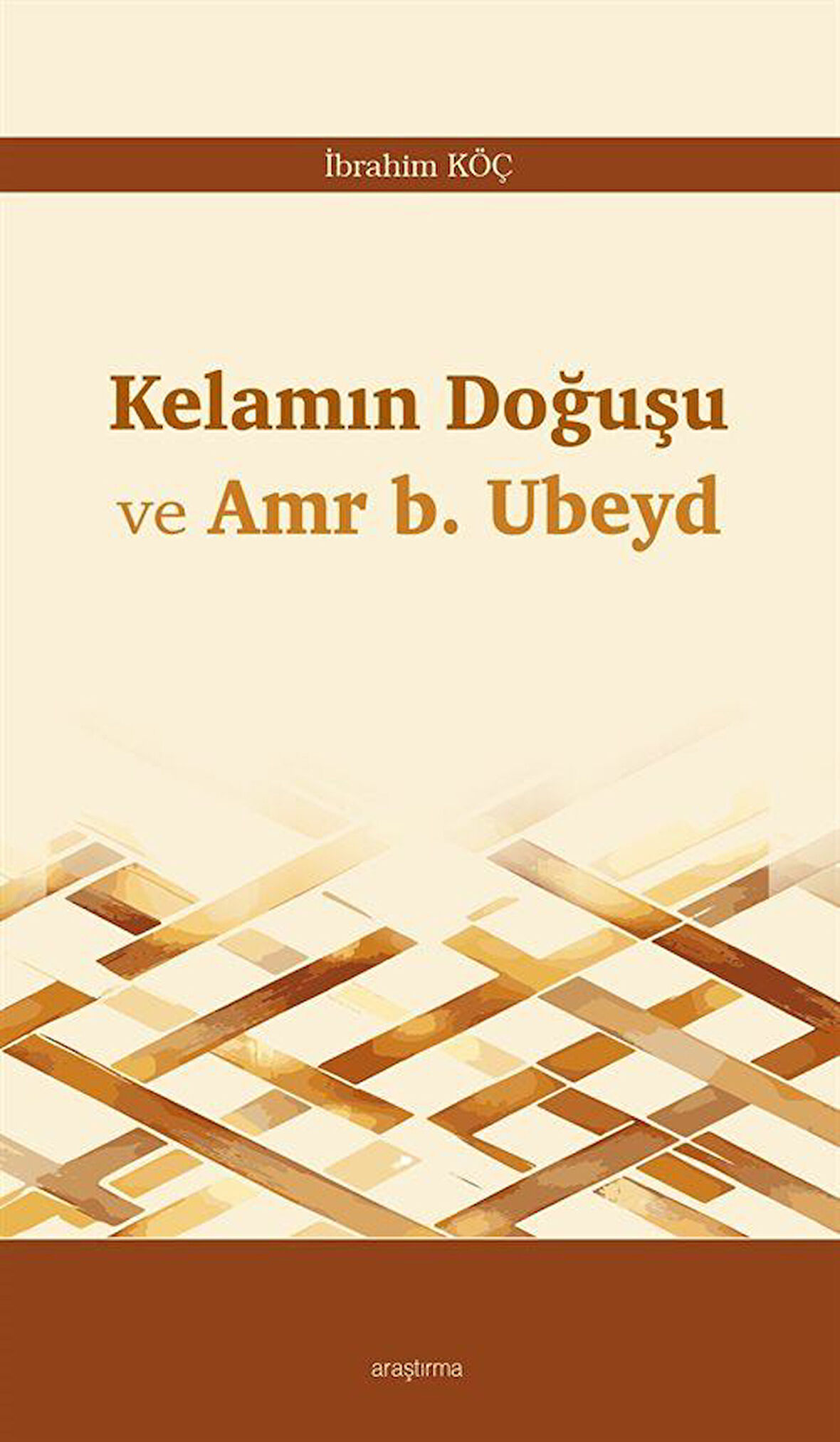 Kelamın Doğuşu ve Amr b. Ubeyd / İbrahim Köç