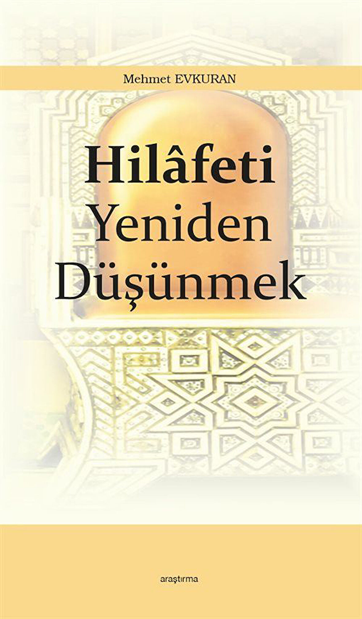 Hilafeti Yeniden Düşünmek / Prof. Dr. Mehmet Evkuran