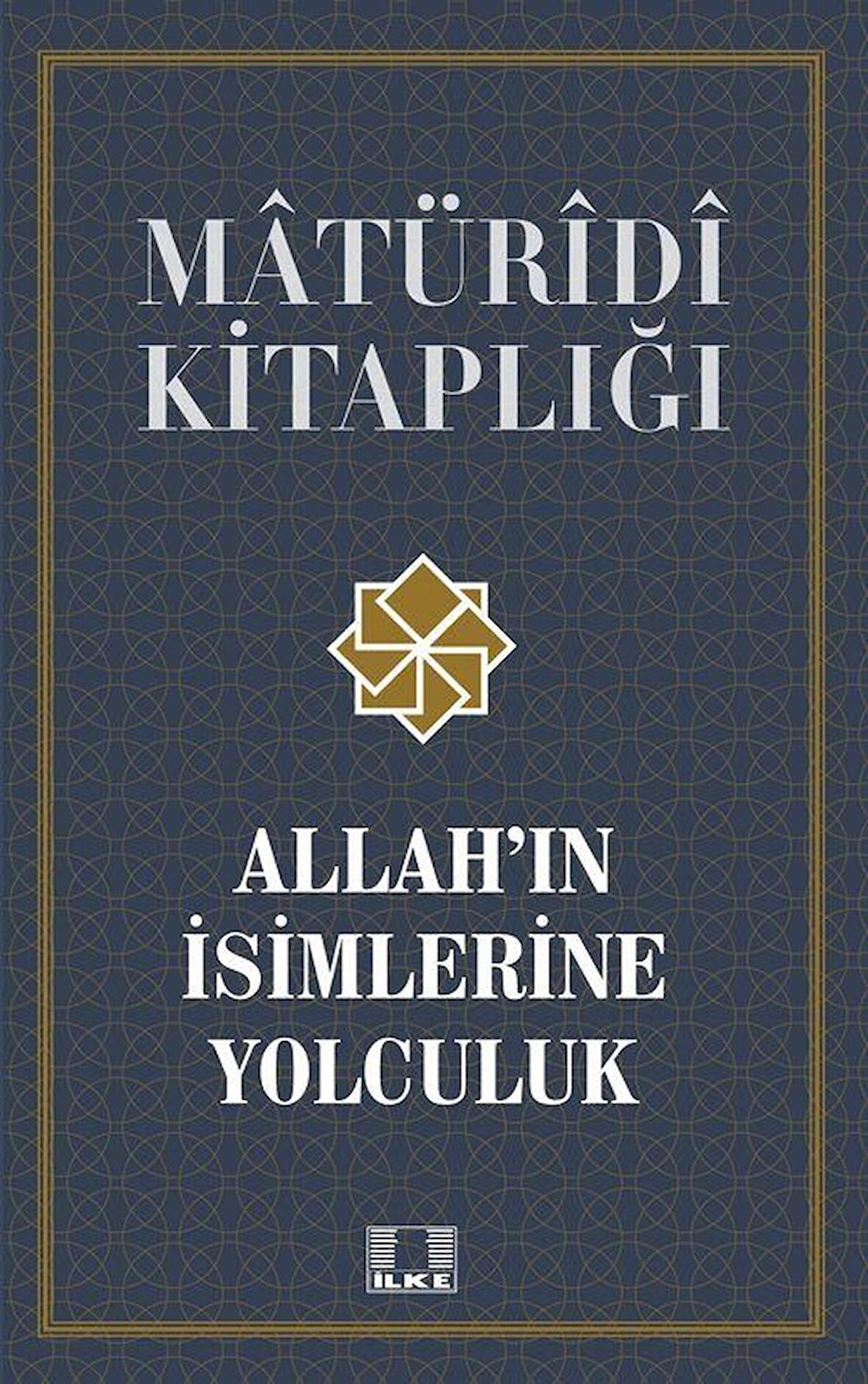 Matüridi Kitaplığı - Allah'ın İsimlerine Yolculuk