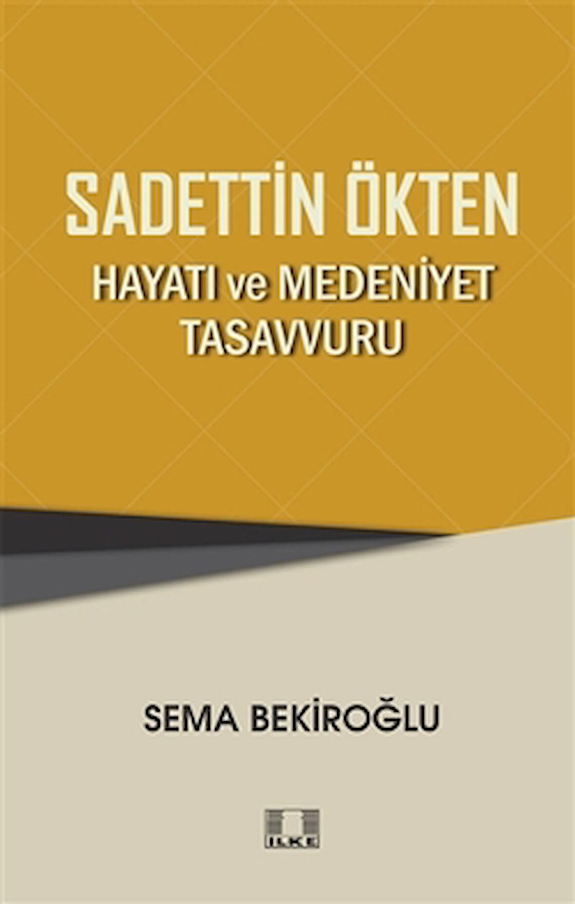 Sadettin Ökten - Hayatı ve Medeniyet Tasavvuru