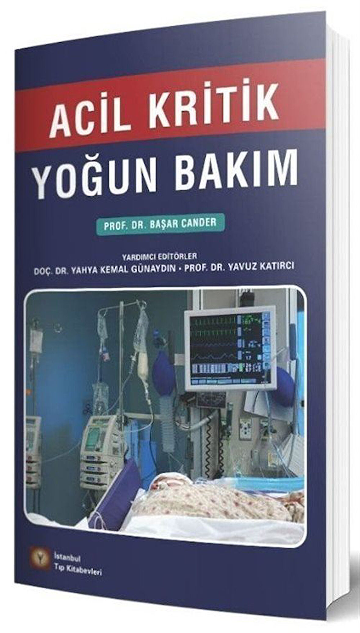 Acil Kritik Yoğun Bakım / Doç. Dr. Yahya Kemal Günaydın